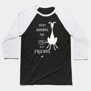 Sighthounds Are a Girl s Best Friend Baseball T-Shirt